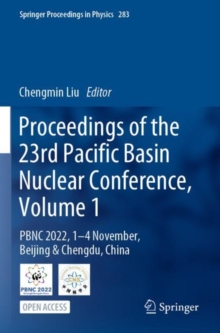 Proceedings of the 23rd Pacific Basin Nuclear Conference, Volume 1 : PBNC 2022, 1 - 4 November, Beijing & Chengdu, China