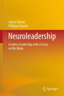 Neuroleadership : Creative Leadership with a Focus on the Brain