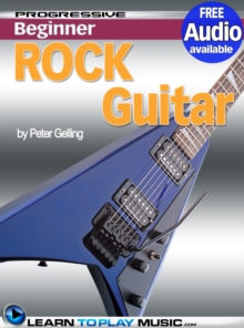 Rock Guitar Lessons for Beginners : Teach Yourself How to Play Guitar (Free Audio Available)