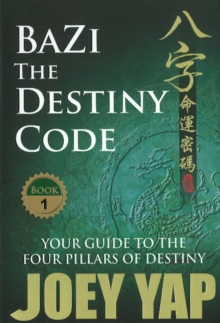 Bazi the Destiny Code : Your Guide to the Four Pillars of Destiny, Paperback / softback Book Bazi the Destiny Code : Your Guide to the Four Pillars of Destiny, Paperback / softback Book