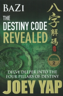 Bazi the Destiny Code Revealed : Delve Deeper into the Four Pillars of Destiny, Paperback Book Bazi the Destiny Code Revealed : Delve Deeper into the Four Pillars of Destiny, Paperback Book