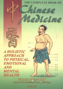 Complete Book of Chinese Medicine : A Holistic Approach to Physical, Emotional and Mental Health, Paperback Book Complete Book of Chinese Medicine : A Holistic Approach to Physical, Emotional and Mental Health, Paperback Book