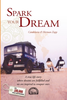 Spark your Dream : A true life Story where Dreams are fullfilled and we are inspired to conquer ours