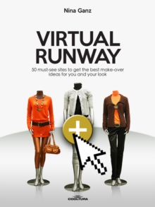 Virtual Runway : 50 must-see sites to get the best make-over ideas for you and your look