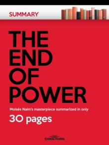 The End of Power : Moises Naim's masterpiece summarized in only 30 pages