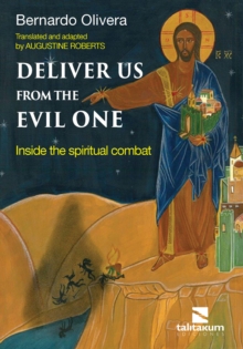 Deliver us from the Evil one : Inside the Spiritual Combat