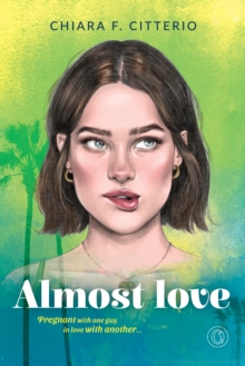 Almost Love : Pregnant with one guy, in love with another...