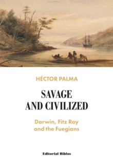 Savage and civilized : Darwin, Fitz Roy and the Fuegians