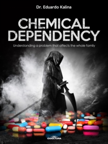 Chemical Dependency : Understanding a problem that affects the whole family