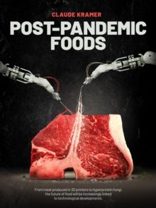 POST-PANDEMIC FOODS : From meat produced in 3D printers to hyperprotein fungi, the future of food will be increasingly linked to technological developments.