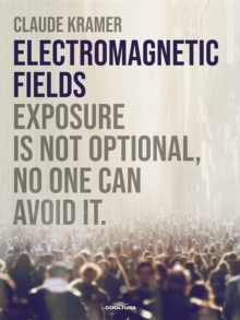 ELECTROMAGNETIC FIELDS : Exposure is not optional, no one can avoid it