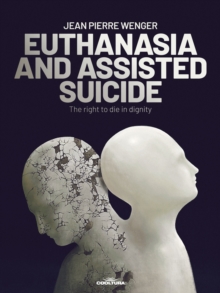 EUTHANASIA AND ASSISTED SUICIDE : The right to die in dignity