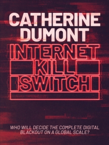 Internet Kill Switch : Who will decide the complete digital blackout on a global scale?