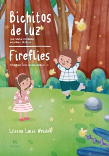 Bichitos de Luz - Fireflies: los ninos tambien escriben Haikus