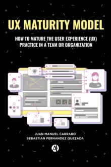 UX Maturity Model : How to mature the User Experience (UX) practice in a team or organization