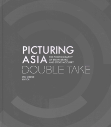 Picturing Asia - Double Take-The Photography of Brian Brake and Steve McCurry, Hardback Book Picturing Asia - Double Take-The Photography of Brian Brake and Steve McCurry, Hardback Book