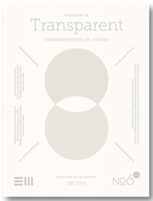 Palette 06 - Transparent : Transparencies in Design, Paperback / softback Book Palette 06 - Transparent : Transparencies in Design, Paperback / softback Book