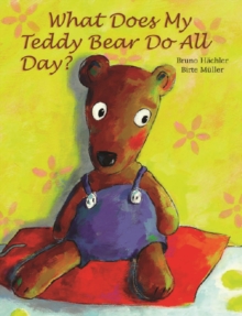 What Does My Teddy Bear Do All Day?, Hardback Book What Does My Teddy Bear Do All Day?, Hardback Book