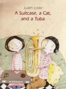 A Suitcase, a Cat and a Tuba, Hardback Book A Suitcase, a Cat and a Tuba, Hardback Book