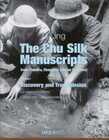 The Chu Silk Manuscripts from Zidanku, Changsha (Hunan Province), vol. 1