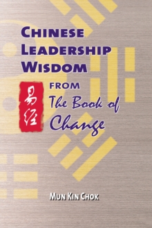 Chinese Leadership Wisdom from the Book of Change