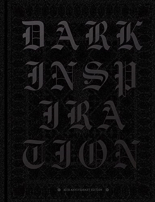 DARK INSPIRATION: 20th Anniversary Edition : Grotesque Illustrations, Art & Design