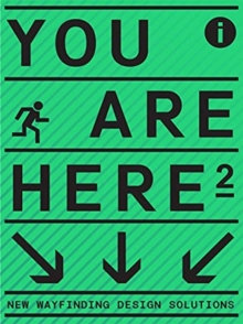 You Are Here 2 : A New Approach to Signage and Wayfinding