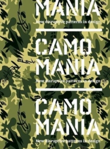 Camo Mania: New disruptive patterns in design, Paperback / softback Book Camo Mania: New disruptive patterns in design, Paperback / softback Book