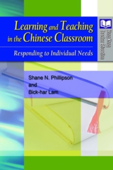 Learning and Teaching in the Chinese Classroom - Responding to Individual Needs, Paperback / softback Book Learning and Teaching in the Chinese Classroom - Responding to Individual Needs, Paperback / softback Book