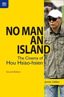 No Man an Island : The Cinema of Hou Hsiao-hsien, Second Edition, Paperback Book No Man an Island : The Cinema of Hou Hsiao-hsien, Second Edition, Paperback Book