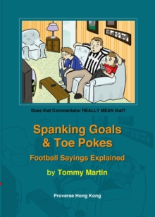 Spanking Goals and Toe Pokes : Football Saying Explained