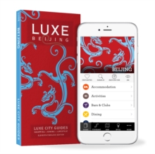 Beijing Luxe City Guide, 11th Ed., Paperback / softback Book Beijing Luxe City Guide, 11th Ed., Paperback / softback Book