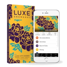 Shanghai Luxe City Guide, 12th Edition, Paperback / softback Book Shanghai Luxe City Guide, 12th Edition, Paperback / softback Book