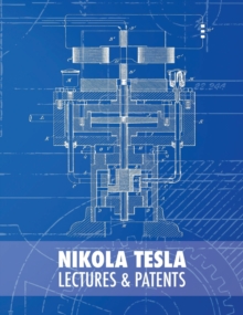 Nikola Tesla : Lectures and Patents