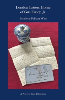 London Letters Home (1861-1865) of an American Apprentice Preparing for the Far East Tea Trade, Gus Farley Jr. (1844-1899)