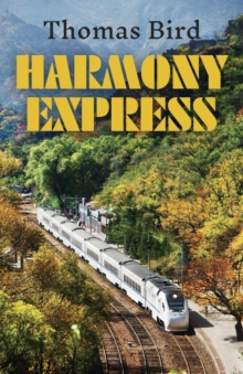 Harmony Express : Travels by Train Through China