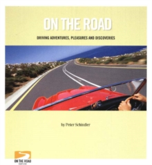 On the Road : Driving Adventures, Pleasures and Discoveries, Paperback / softback Book On the Road : Driving Adventures, Pleasures and Discoveries, Paperback / softback Book