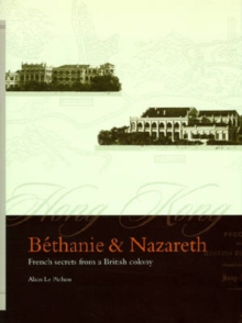 Bethanie and Nazareth : French Secrets from a British Colony, Hardback Book Bethanie and Nazareth : French Secrets from a British Colony, Hardback Book