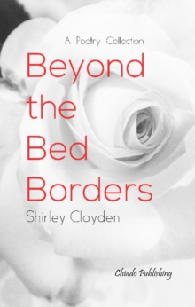 Beyond the Bed Borders : A Poetry Collection, Paperback / softback Book Beyond the Bed Borders : A Poetry Collection, Paperback / softback Book