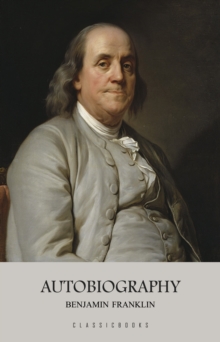 The Autobiography of Benjamin Franklin