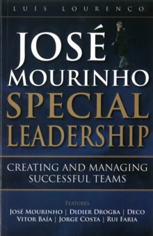 Jose Mourinho - Special Leadership : Creating and Managing Successful Teams, Paperback / softback Book Jose Mourinho - Special Leadership : Creating and Managing Successful Teams, Paperback / softback Book