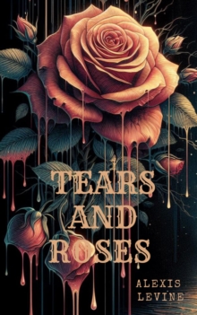 Tears and Roses : tears and roses, #1