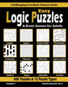 Easy Logic Puzzles & Brain Games For Adults : 500 Puzzles & 12 Puzzle Types (Sudoku, Fillomino, Battleships, Calcudoku, Binary Puzzle, Slitherlink, Sudoku X, Masyu, Jigsaw Sudoku, Minesweeper, Suguru