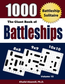 The Giant Book of Battleships : Battleship Solitaire: 1000 Puzzles (8x8 - 9x9 -10x10)