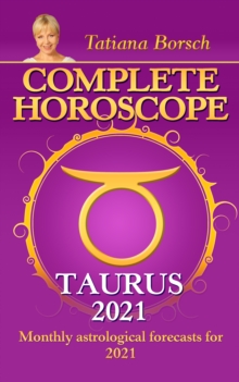 Complete Horoscope TAURUS 2021 : Monthly Astrological Forecasts for 2021