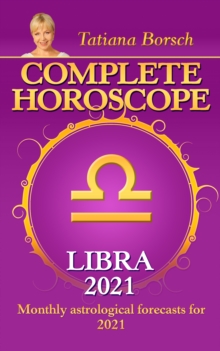 Complete Horoscope Libra 2021 : Monthly Astrological Forecasts for 2021