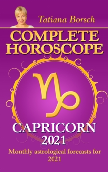 Complete Horoscope Capricorn 2021 : Monthly Astrological Forecasts for 2021