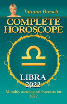 Complete Horoscope Libra 2022 : Monthly Astrological Forecasts for 2022