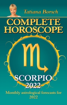 Complete Horoscope Scorpio 2022 : Monthly Astrological Forecasts for 2022