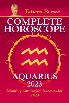 Complete Horoscope Aquarius 2023 : Monthly astrological forecasts for 2023